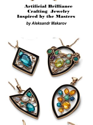 cover image of Artificial Brilliance Crafting Jewelry Inspired by the Masters